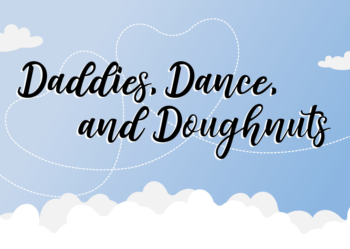 Daddies, Dance, and Doughnuts