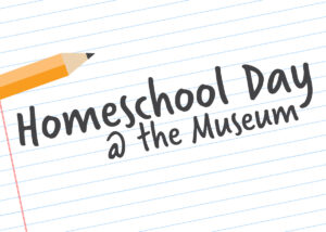 Homeschool Day at the Museum