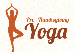 Pre-Thanksgiving Yoga