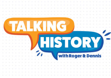 Talking History with Roger and Dennis
